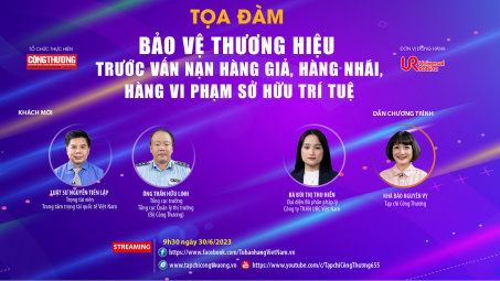 [TỌA ĐÀM TRỰC TUYẾN] Bảo vệ thương hiệu trước vấn nạn hàng giả, hàng nhái, hàng vi phạm sở hữu trí tuệ