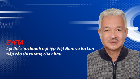 EVFTA - Lợi thế cho doanh nghiệp Việt Nam và Ba Lan tiếp cận thị trường của nhau