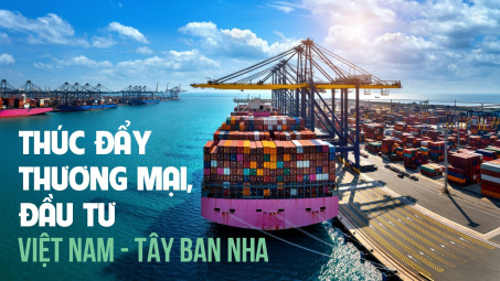 Thúc đẩy thương mại, đầu tư Việt Nam - Tây Ban Nha