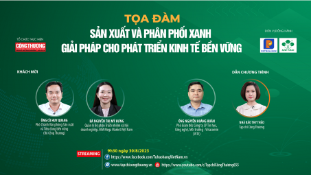 [TRỰC TUYẾN] Sản xuất và phân phối xanh - Giải pháp cho phát triển kinh tế bền vững