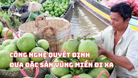 Công nghệ quyết định đưa đặc sản vùng miền đi xa