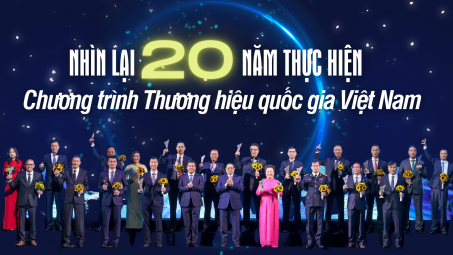 Nhìn lại 20 năm thực hiện Chương trình Thương hiệu quốc gia Việt Nam