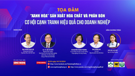 [Tọa đàm trực tuyến] “Xanh hóa” sản xuất hóa chất và phân bón: Cơ hội cạnh tranh hiệu quả cho doanh nghiệp