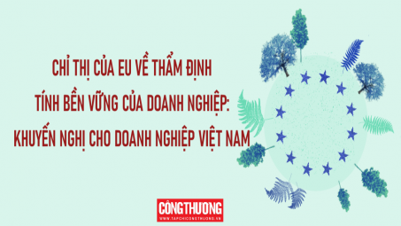 [Emagazine] Chỉ thị của EU về Thẩm định tính bền vững của doanh nghiệp: Khuyến nghị cho doanh nghiệp Việt Nam
