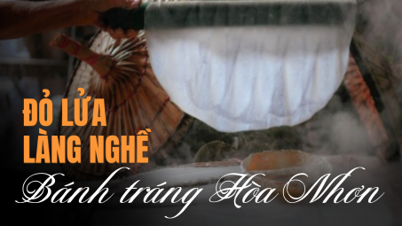 Đỏ lửa làng nghề bánh tráng Hòa Nhơn