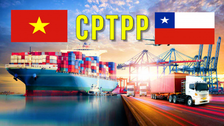 Hiệp định CPTPP: Đòn bẩy thúc đẩy thương mại Việt Nam - Chile