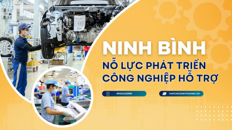 [Emagazine] Ninh Bình: Nỗ lực phát triển các ngành công nghiệp hỗ trợ