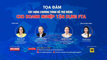 [TRỰC TUYẾN] Xây dựng chương trình hỗ trợ riêng cho doanh nghiệp tận dụng FTA