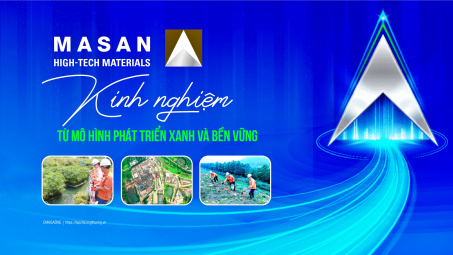 Masan High - Tech Materials - Kinh nghiệm từ mô hình phát triển xanh và bền vững