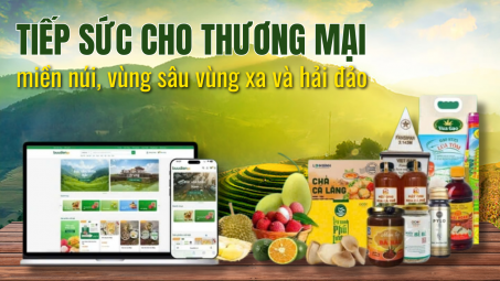 Tiếp sức cho thương mại miền núi, vùng sâu vùng xa và hải đảo