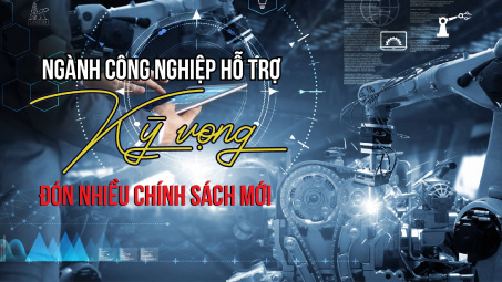 Ngành công nghiệp hỗ trợ kỳ vọng đón nhiều chính sách mới