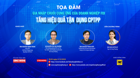 [TRỰC TUYẾN] Gia nhập chuỗi cung ứng của doanh nghiệp FDI - Tăng hiệu quả tận dụng CPTPP