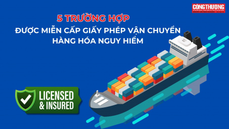 5 trường hợp được miễn cấp Giấy phép vận chuyển hàng hóa nguy hiểm