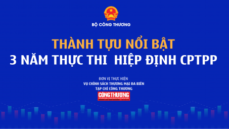 [INFOGRAPHIC] Những thành tựu nổi bật sau gần 4 năm thực thi CPTPP