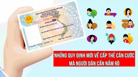 Những quy định mới về cấp thẻ căn cước mà người dân cần nắm rõ