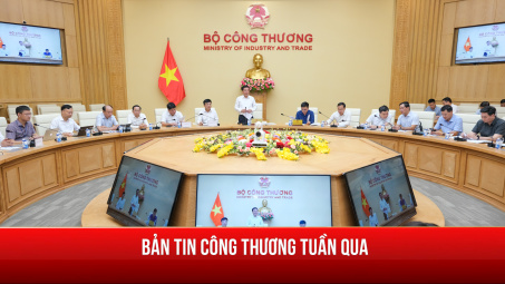 Hoạt động nổi bật của lãnh đạo Bộ Công Thương tuần qua (5/8-11/8)