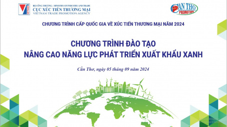 Đồng hành cùng Cần Thơ nâng cao năng lực phát triển xuất khẩu xanh