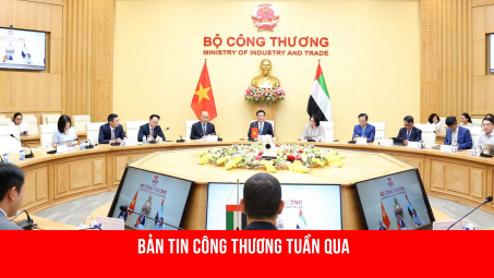 Hoạt động nổi bật của lãnh đạo Bộ Công Thương tuần qua (29/7 - 4/8)