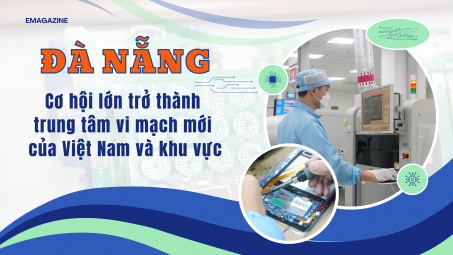 Đà Nẵng - Cơ hội lớn trở thành trung tâm vi mạch mới của Việt Nam và khu vực
