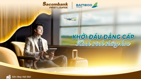 Sacombank và Bamboo Airways hợp tác khai thác phòng chờ thương gia tại sân bay Nội Bài