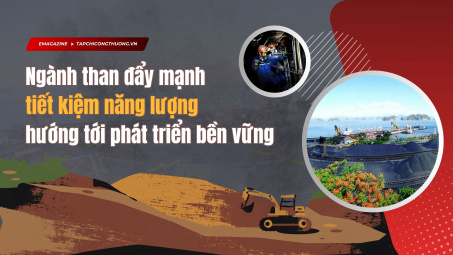 [eMagazine] Ngành than đẩy mạnh tiết kiệm năng lượng hướng tới phát triển bền vững