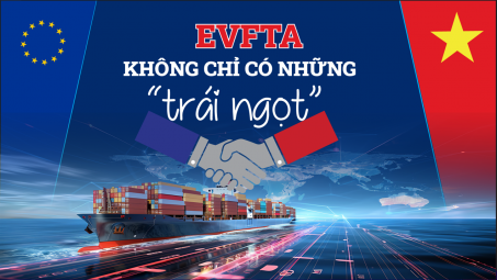 [eMagazine] EVFTA: Không chỉ có những “trái ngọt”