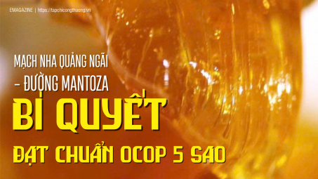 Mạch nha Quảng Ngãi - Đường Mantoza: Bí quyết đạt chuẩn OCOP 5 sao