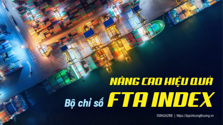 [eMagazine] Nâng cao hiệu quả Bộ chỉ số FTA Index