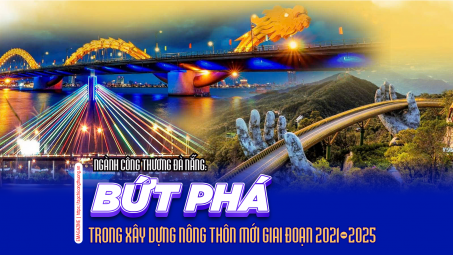 Ngành Công Thương Đà Nẵng: Bứt phá trong xây dựng nông thôn mới giai đoạn 2021–2025