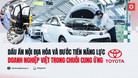 [eMagazine] Dấu ấn nội địa hóa và bước tiến năng lực doanh nghiệp Việt trong chuỗi cung ứng Toyota