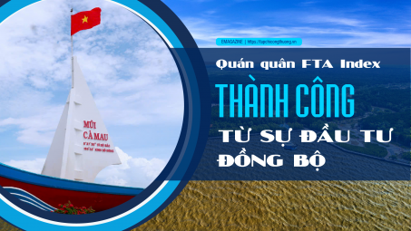 [eMagazine] Quán quân FTA Index: Thành công từ sự đầu tư đồng bộ