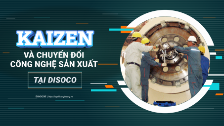 Kaizen và chuyển đổi công nghệ sản xuất tại Công ty DISOCO