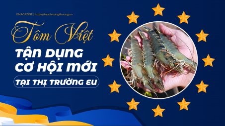 [eMagazine] Tôm Việt tận dụng cơ hội mới tại thị trường EU