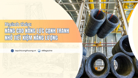 [eMagazine] Ngành thép nâng cao năng lực cạnh tranh nhờ tiết kiệm năng lượng