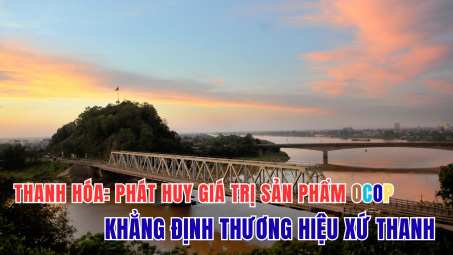Thanh Hóa: Phát huy giá trị sản phẩm OCOP, khẳng định thương hiệu xứ Thanh