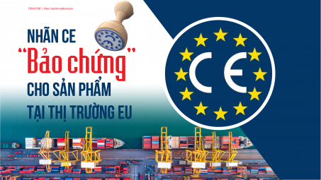 [eMagazine] Nhãn CE - “Bảo chứng” cho sản phẩm tại thị trường EU