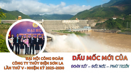 Đại hội Công đoàn Công ty Thủy điện Sơn La lần thứ V, nhiệm kỳ 2025–2030: Dấu mốc mới của Đoàn kết – Đổi mới – Phát triển