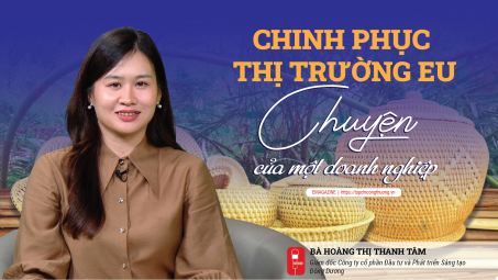 [eMagazine] Chinh phục thị trường EU: Chuyện của một doanh nghiệp