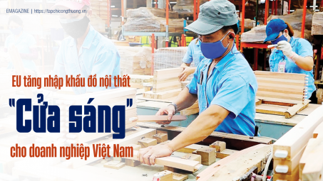 [eMagazine] EU tăng nhập khẩu đồ nội thất: “Cửa sáng” cho doanh nghiệp Việt Nam