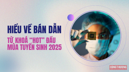 Hướng nghiệp: Hiểu về Bán dẫn - từ khoá “hot” đầu mùa tuyển sinh 2025