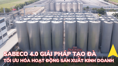 SABECO 4.0: Giải pháp tạo đà, tối ưu hóa hoạt động sản xuất kinh doanh