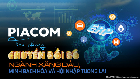 [eMagazine] PIACOM: Tiên phong chuyển đổi số ngành xăng dầu, minh bạch hóa và hội nhập tương lai