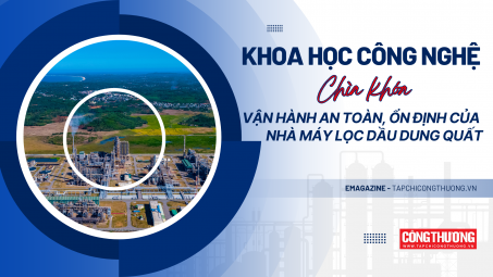 [eMagazine] Khoa học công nghệ - “chìa khóa” vận hành an toàn, ổn định của Nhà máy Lọc dầu Dung Quất