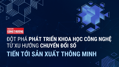 [eMagazine] Đột phá phát triển khoa học công nghệ từ xu hướng chuyển đổi số tiến tới sản xuất thông minh