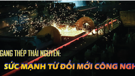 [eMagazine] Gang Thép Thái Nguyên: Sức mạnh từ đổi mới công nghệ