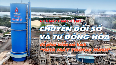 [eMagazine] Nhà máy Đạm Phú Mỹ: Chuyển đổi số và tự động hóa để phát triển mô hình “nhà máy thông minh”