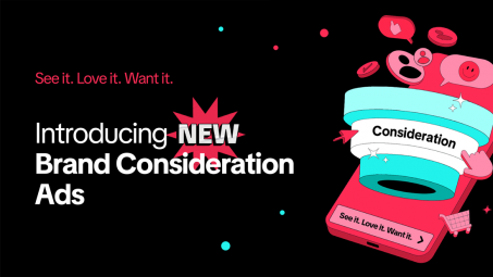TikTok ra mắt Brand Consideration Ads hỗ trợ thương hiệu thúc đẩy các mục tiêu kinh doanh