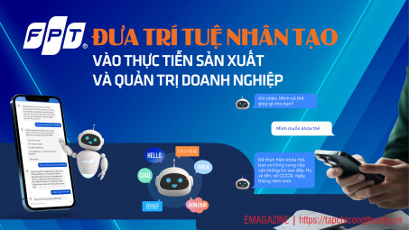 [eMagazine] FPT.AI: Đưa trí tuệ nhân tạo vào thực tiễn sản xuất và quản trị doanh nghiệp