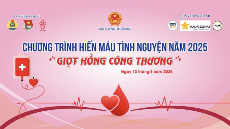 Chương trình hiến máu tình nguyện Bộ Công Thương năm 2025 sẽ diễn ra vào ngày 13/5