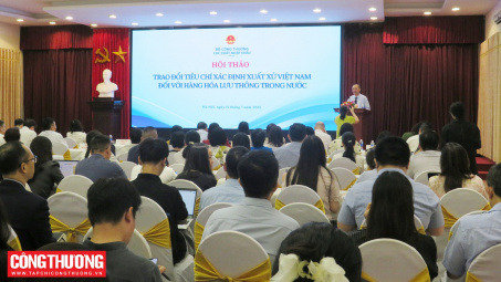 Bộ Công Thương hoàn thiện quy định hàng hóa có xuất xứ Việt Nam đối với hàng hóa lưu thông trong nước